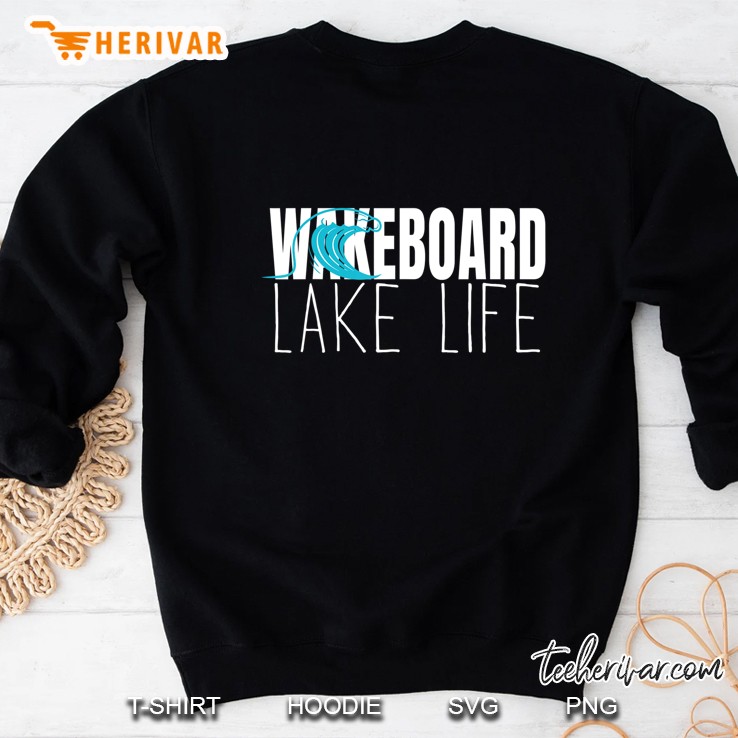 Lake Life - Wakeboarding The Lake Wakeboard Apparel Sweatshirt