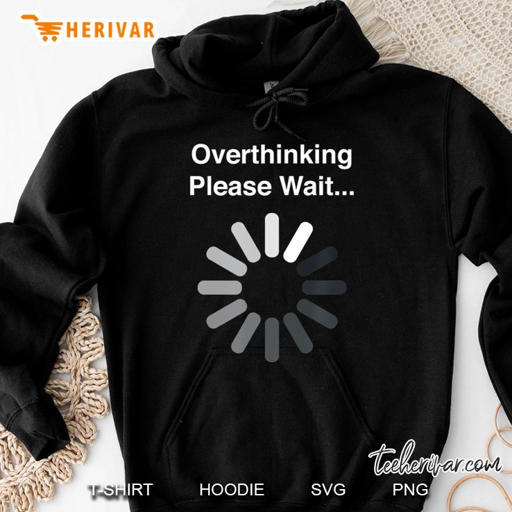 Overthinking Please Wait Hoodie