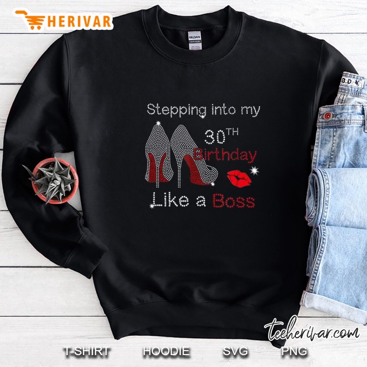 Stepping Into My 30Th Birthday Like A Boss Sweatshirt