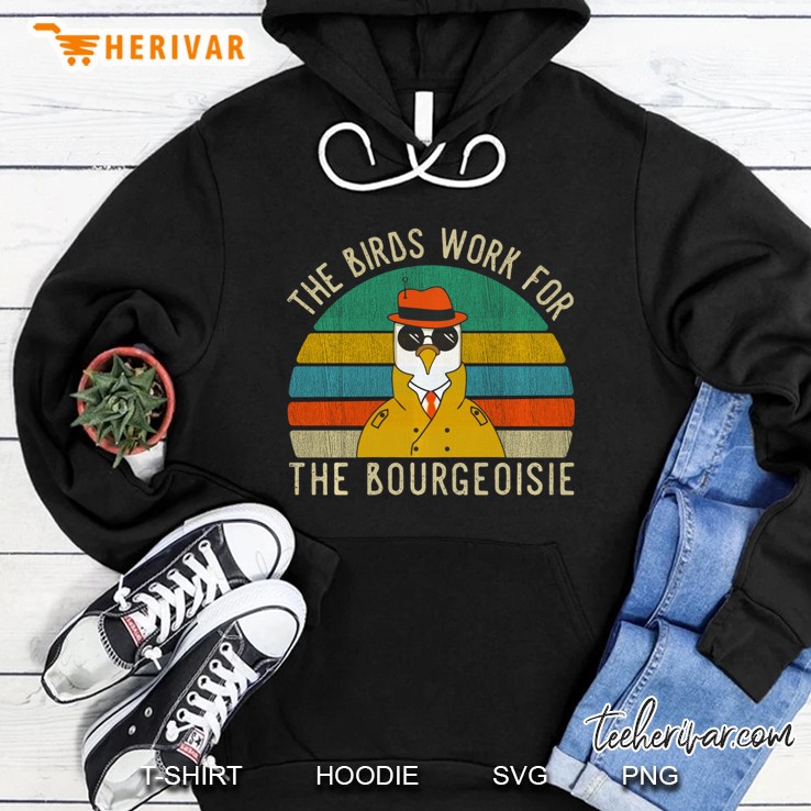 The Birds Work For The Bourgeoisie Vintage Gift Women Men Hoodie