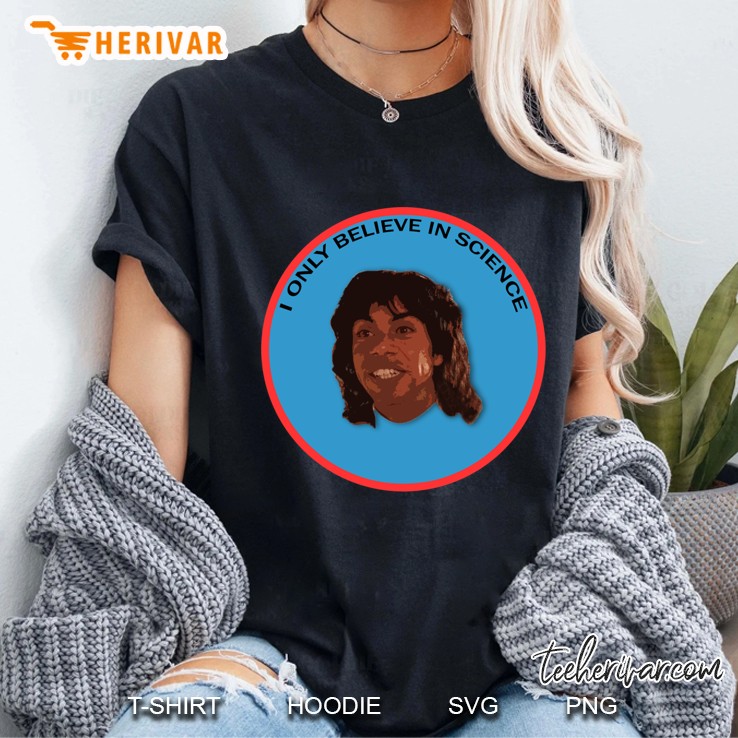 I Only Believe In Science Classic Ladies Tee