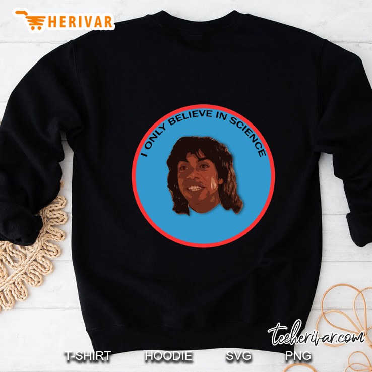 I Only Believe In Science Classic Sweatshirt