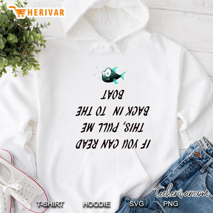 If You Can Read This Pull Me Back Into The Boat Funny Fishin Hoodie