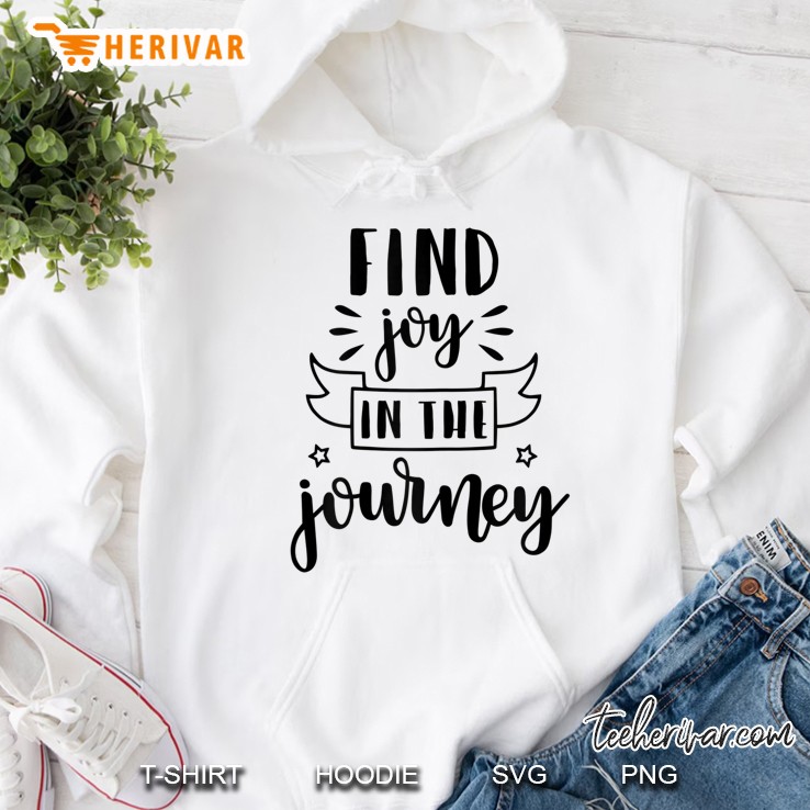 Womens Find Joy In The Journey Tee- Great Motivating Quote Mugs