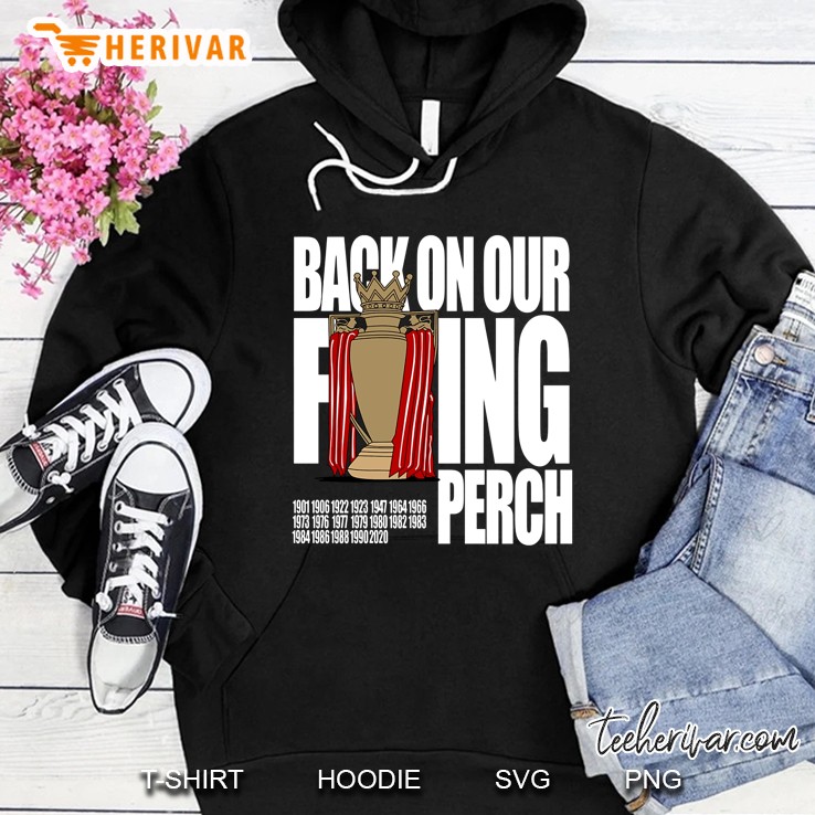 Back On Our Fucking Perch Liverpool FC Hoodie