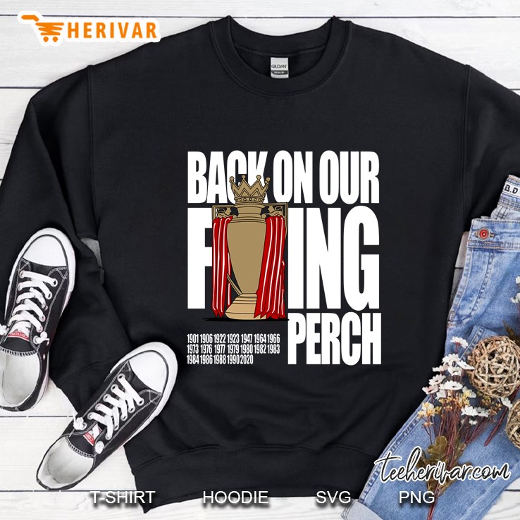 Back On Our Fucking Perch Liverpool FC Sweatshirt