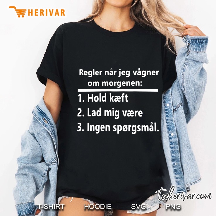 Regler Nar Jeg Vagner Om Morgenen Hold Keaft Lad Mig Vaere Ladies Tee