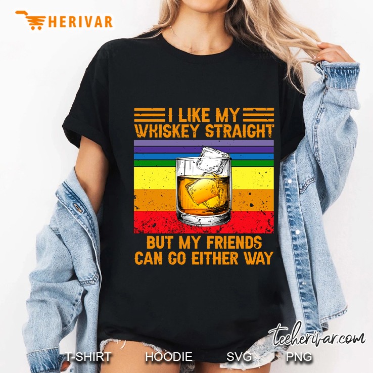 I Like My Whiskey Straight But My Friends Can Go Either Way Vintage Version Hoodie