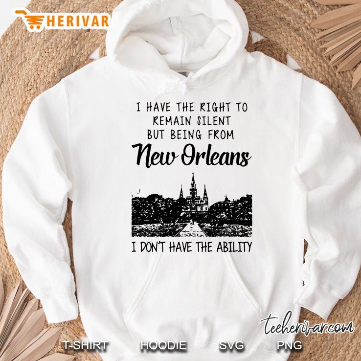 I Have The Right To Remain Silent But Being From New Orleans I Don't Have The Ability Mugs