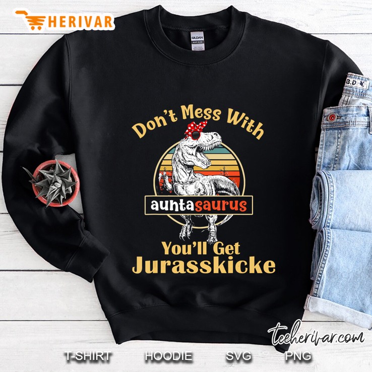 Family - Dont Mess With Auntasaurus Sweatshirt
