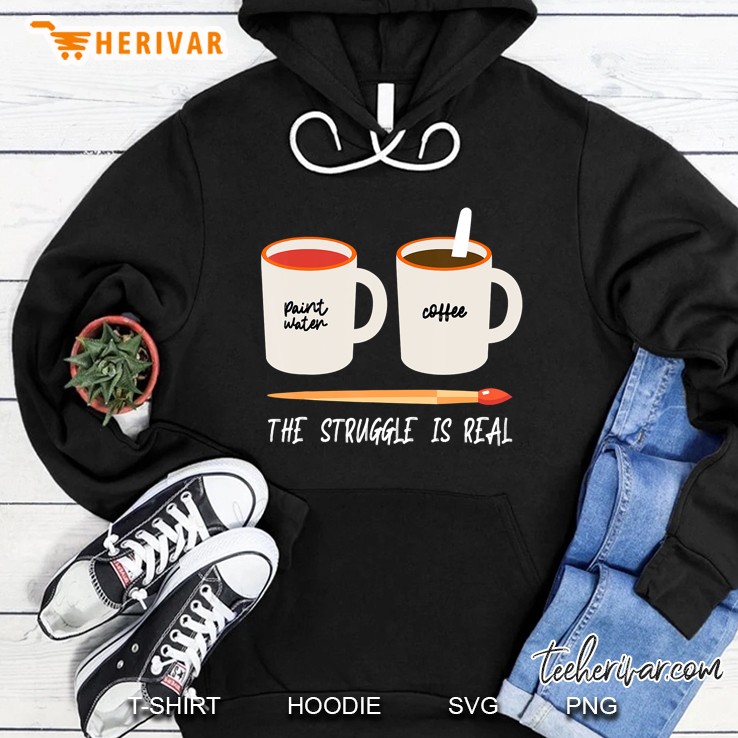 Funny Artist Art Paint Mug Gift The Struggle Is Real Hoodie