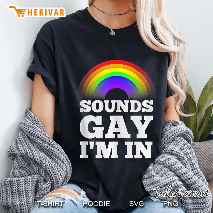 Funny Gay Shirts For Men Pride Rainbow Sounds Gay Im In Tank Top Ladies Tee