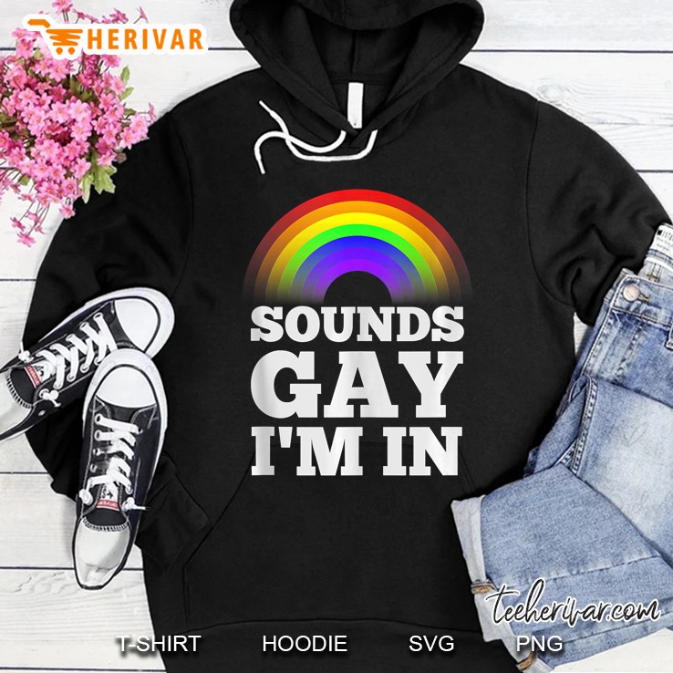 Funny Gay Shirts For Men Pride Rainbow Sounds Gay Im In Tank Top Hoodie