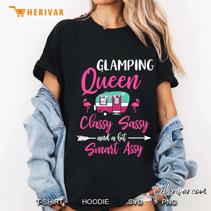 Glamping Queen Classy Sassy Smart Assy Glamping For Women Ladies Tee