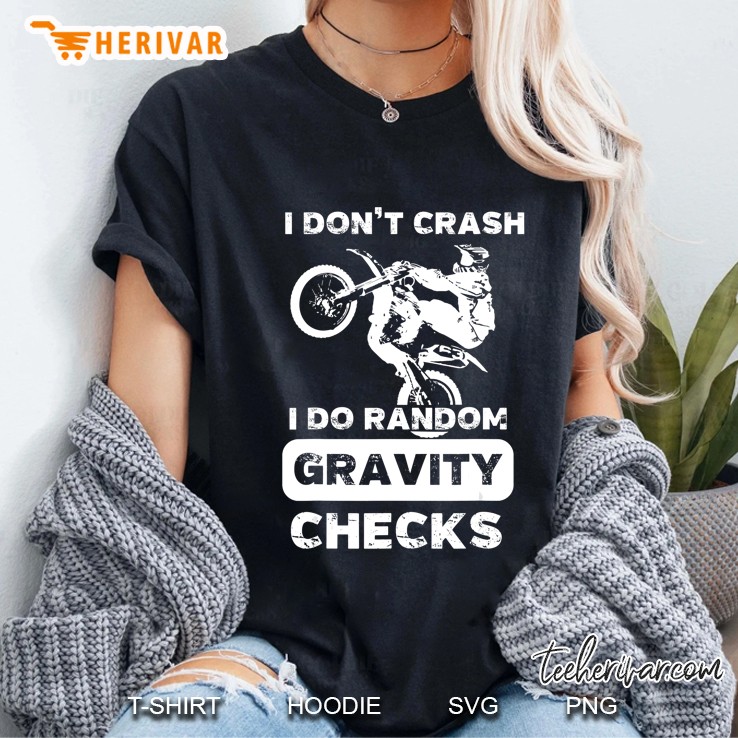 I Don't Crash I Do Random Gravity Checks Shirt Racer Gift Hoodie