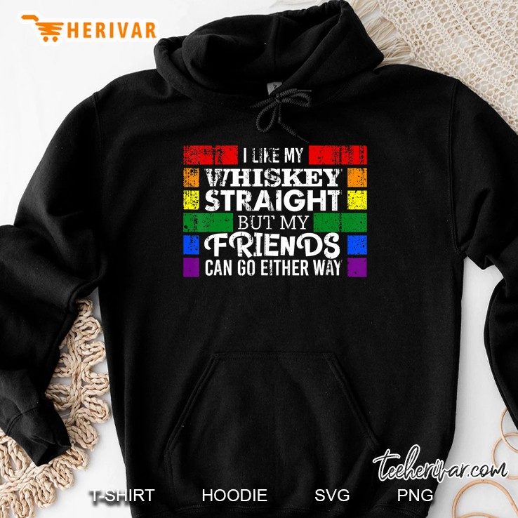 I Like Whiskey Straight But My Friends Can Go Either Way Mugs