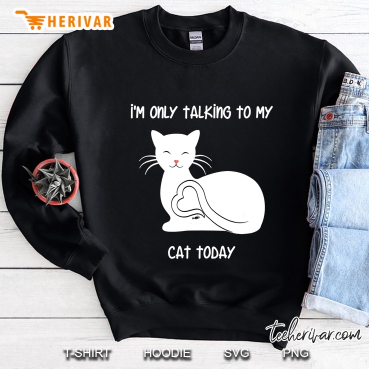 I'm Only Talking To My Cat Today Cute Kitty Love Mugs