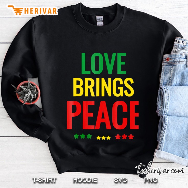Love Bring Peace One Love T- Shirt Rasta Shirts Sweatshirt