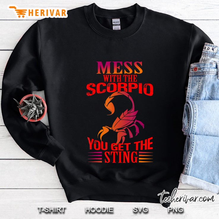 Mess With This Scorpio You Get The Sting Sweatshirt