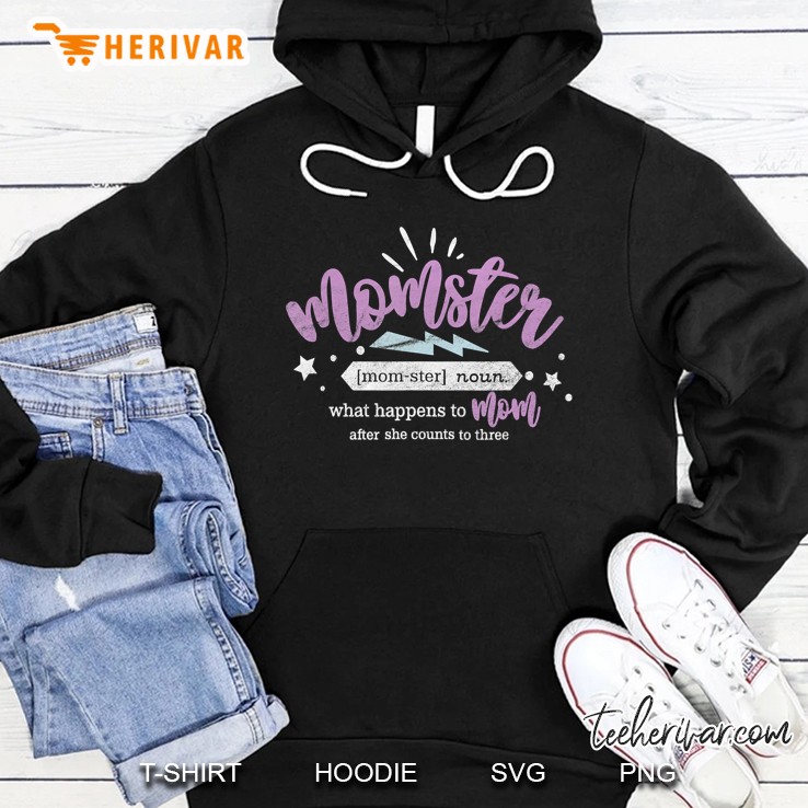 Mom - Momster - What Happens To Mom Hoodie