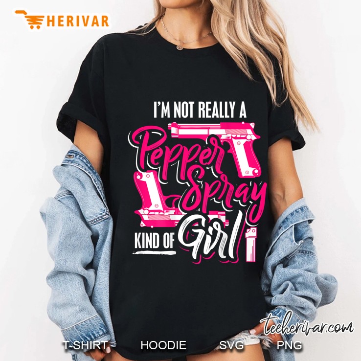 Not A Pepper Spray Kinda Girl Self Defense Gift Her Ladies Tee