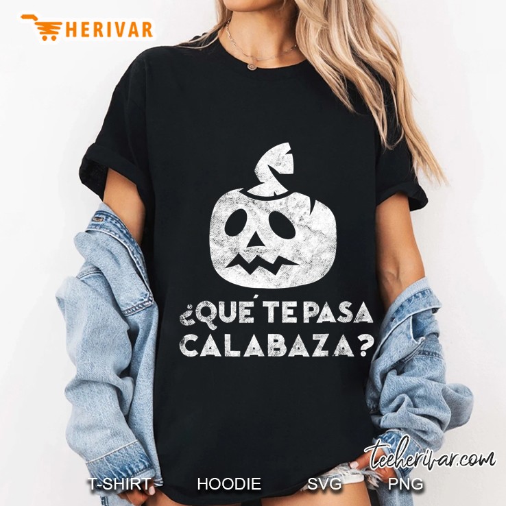 Que Te Pasa, Calabaza - What's Up Dude Funny Slang Spanish Hoodie