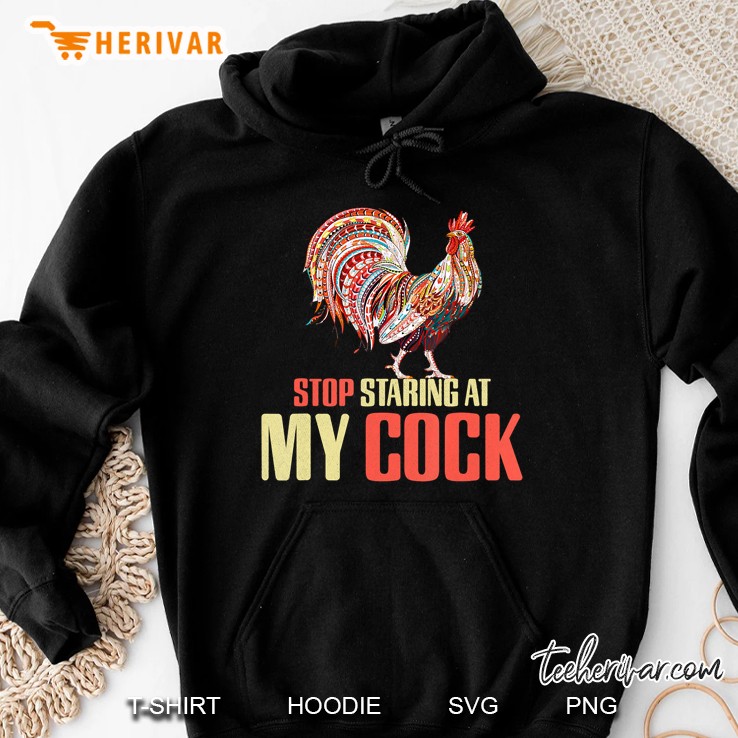 Stop Staring At My Cock Shirt, Chicken , Funny Shirt Mugs