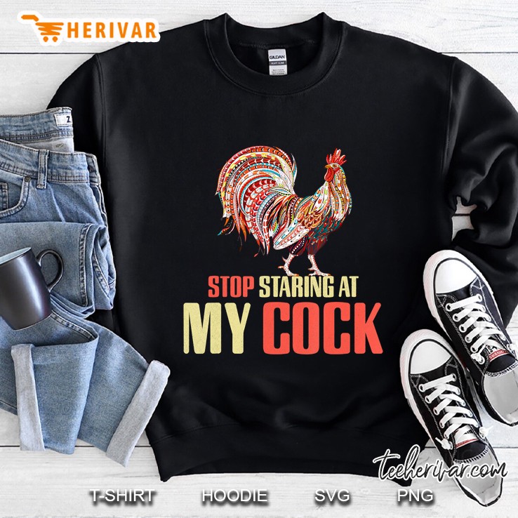 Stop Staring At My Cock Shirt, Chicken , Funny Shirt Mugs