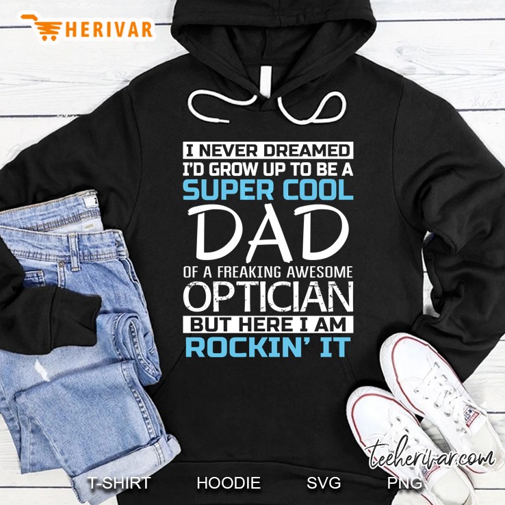 Super Cool Dad Of Optician Father