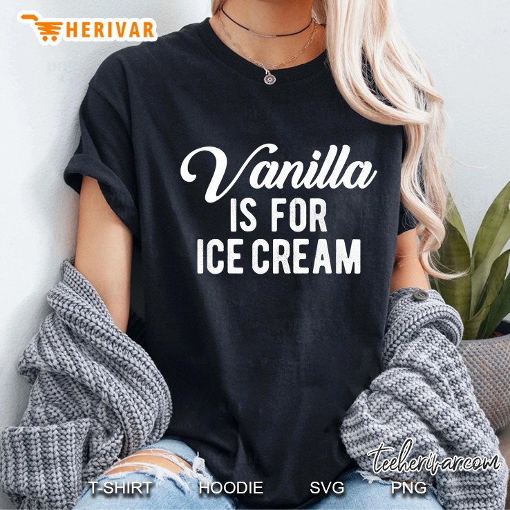 Vanilla Is For Ice Cream Swinger Kinky Polyamorous Sex Premium Ladies Tee