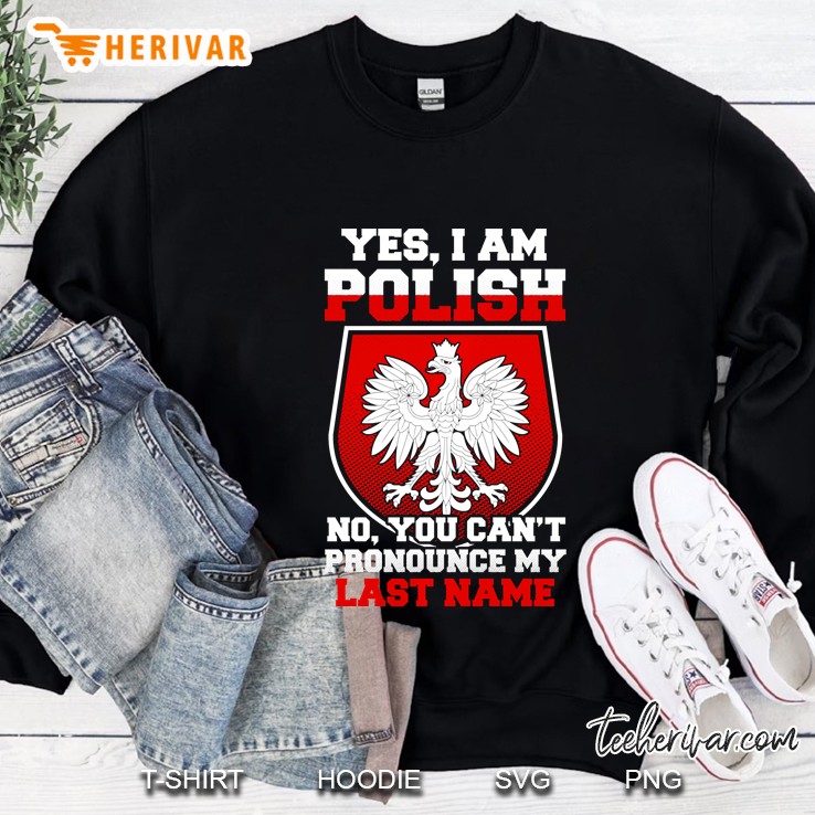 Yes, I Am Polish - Proud To Be Polish Sweatshirt