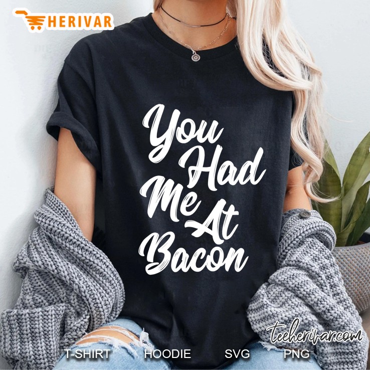 You Had Me At Bacon Hoodie