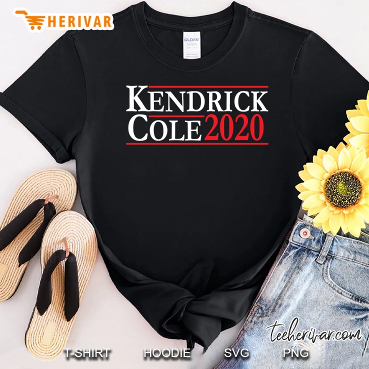 Kendrick & Cole For President Shirt