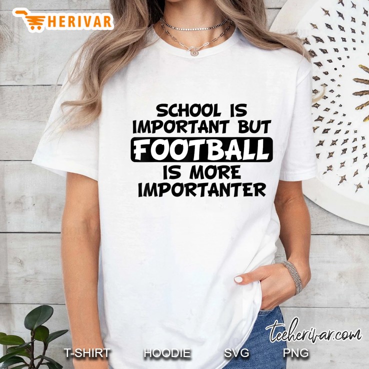 School Is Important But Football Is More Importanter Ladies Tee