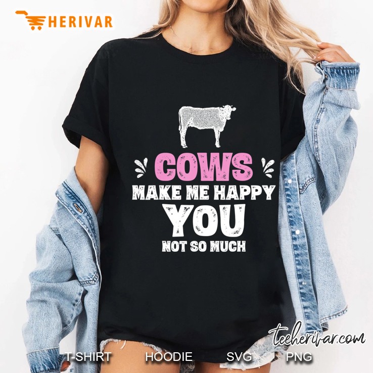 Cows Make Me Happy You Not So Much Funny Cow Shirts Ladies Tee