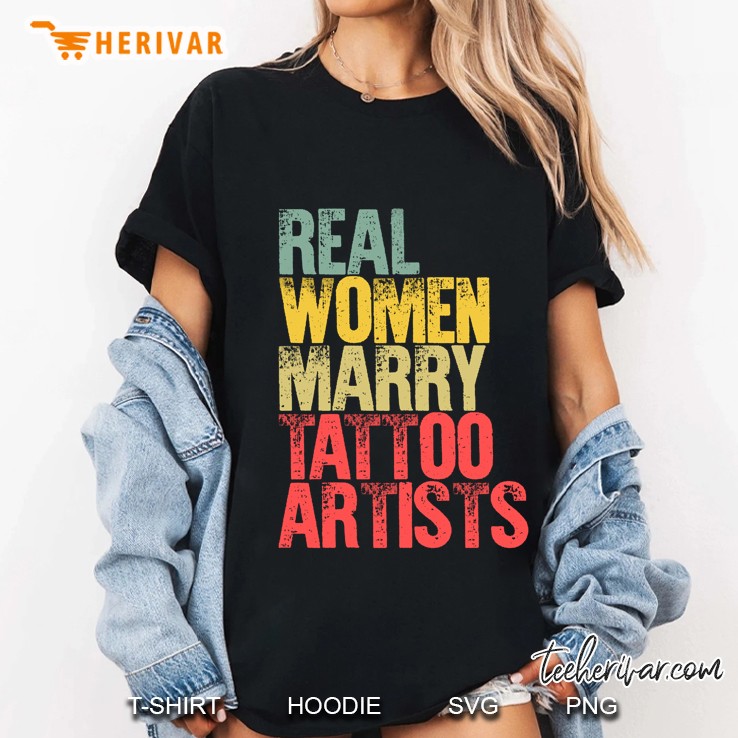 Funny Marriage Shirt Real Women Marry Tattoo Artists Bride Ladies Tee