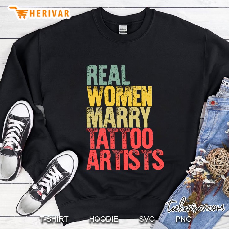 Funny Marriage Shirt Real Women Marry Tattoo Artists Bride Sweatshirt