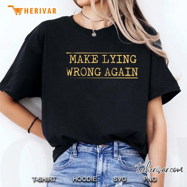 Make Lying Wrong Again Anti Trump Political Hoodie