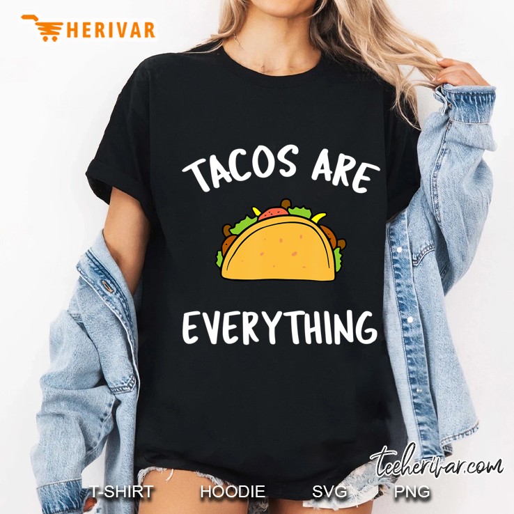 Tacos Are Everything - Funny Taco Shirt Ladies Tee