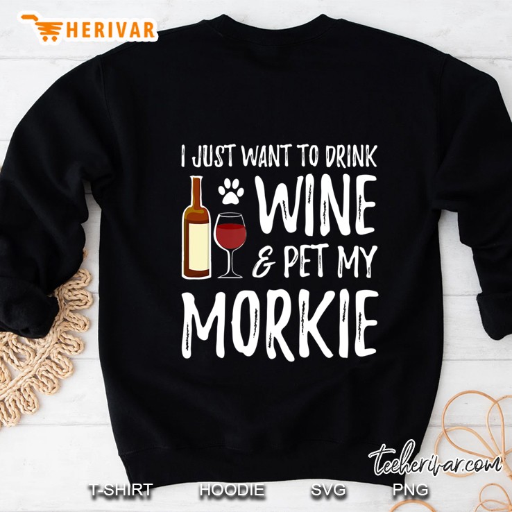 Wine And Morkie Shirt Funny Dog Mom Or Dog Dad Gift Idea Sweatshirt