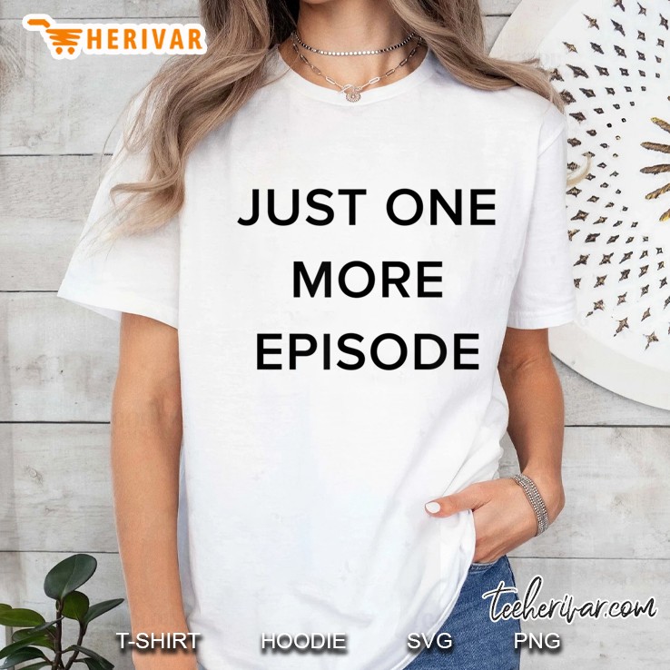 Just One More Episode Funny Tv Binging Ladies Tee