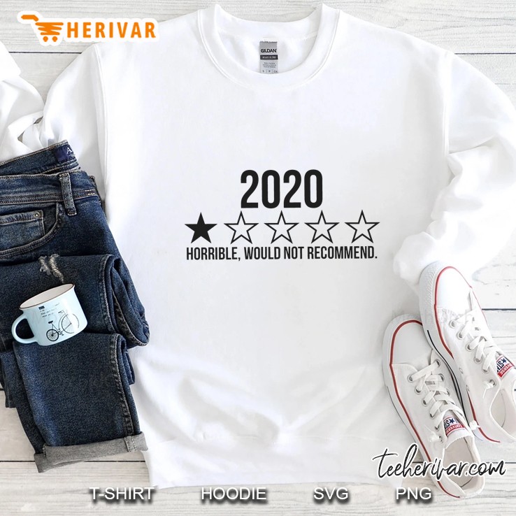 2020 Horrible Would Not Recommend Sweatshirt