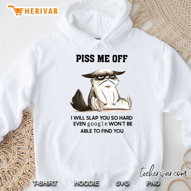 Piss Me Off I Will Slap You Funny Grumpy Cat Version Hoodie