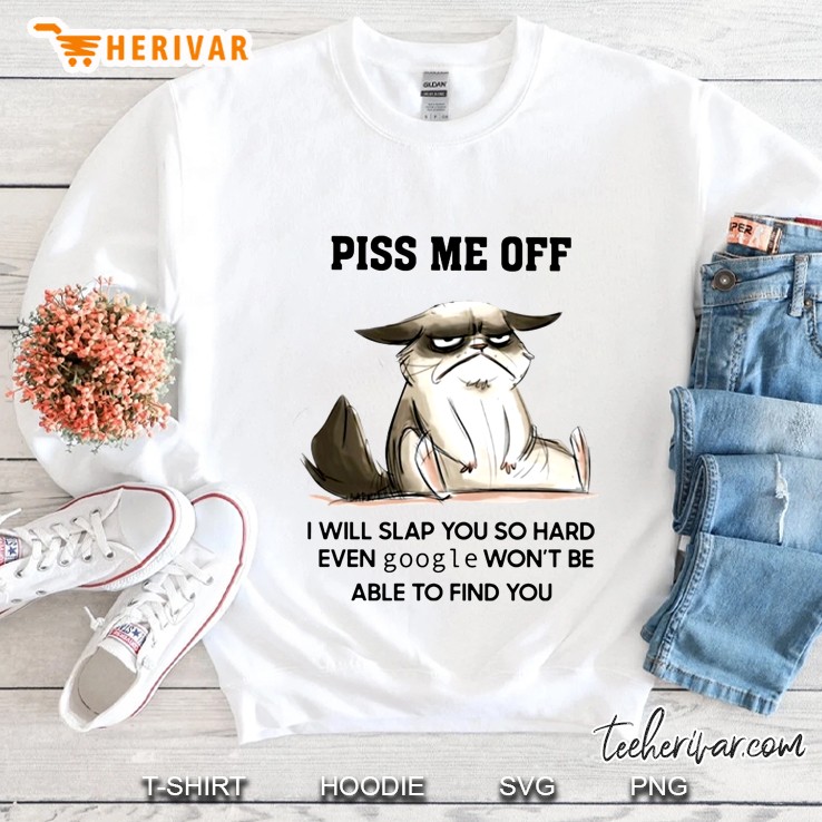 Piss Me Off I Will Slap You Funny Grumpy Cat Version Sweatshirt