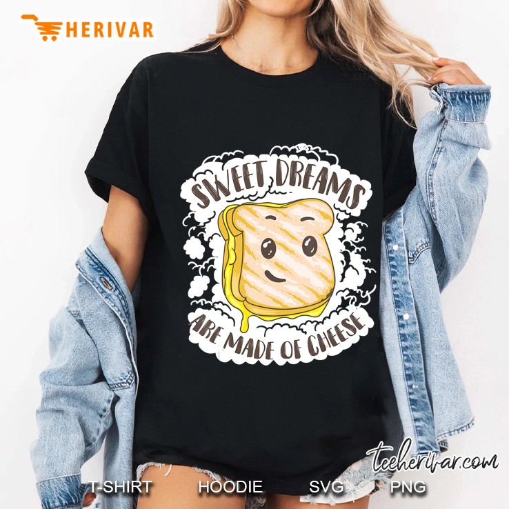 Unique Sweet Dreams Are Made Of Cheese Shirt Gift Ladies Tee