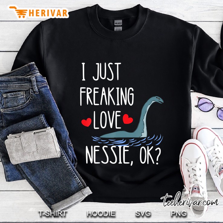I Just Freaking Love Nessie Loch Ness Sea Creature Monster Sweatshirt