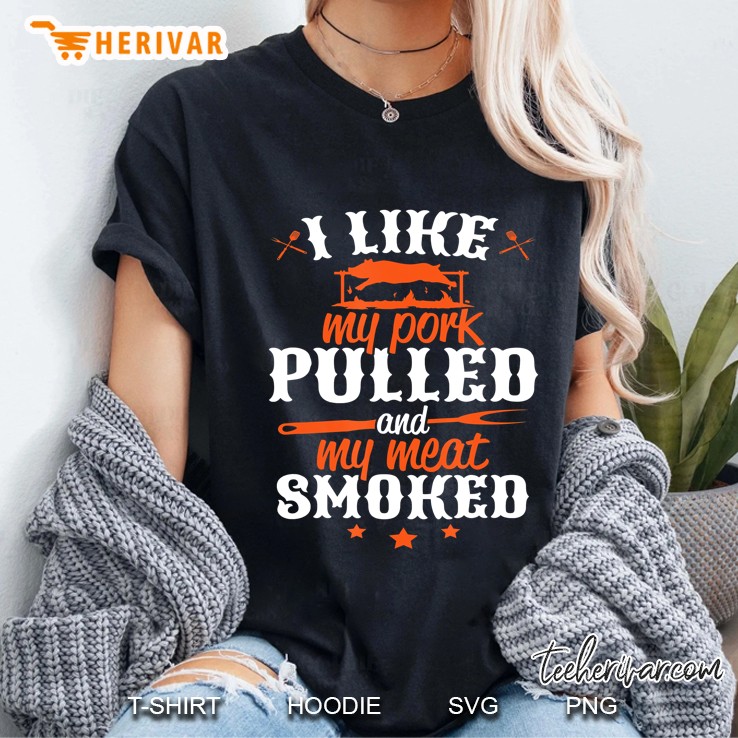 I Like My Pork Pulled And My Meat Smoked Ladies Tee