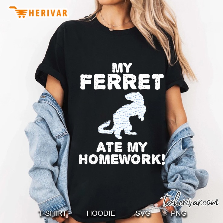 My Ferret Ate My Homework Weasel Pet Back To School Kid Ladies Tee