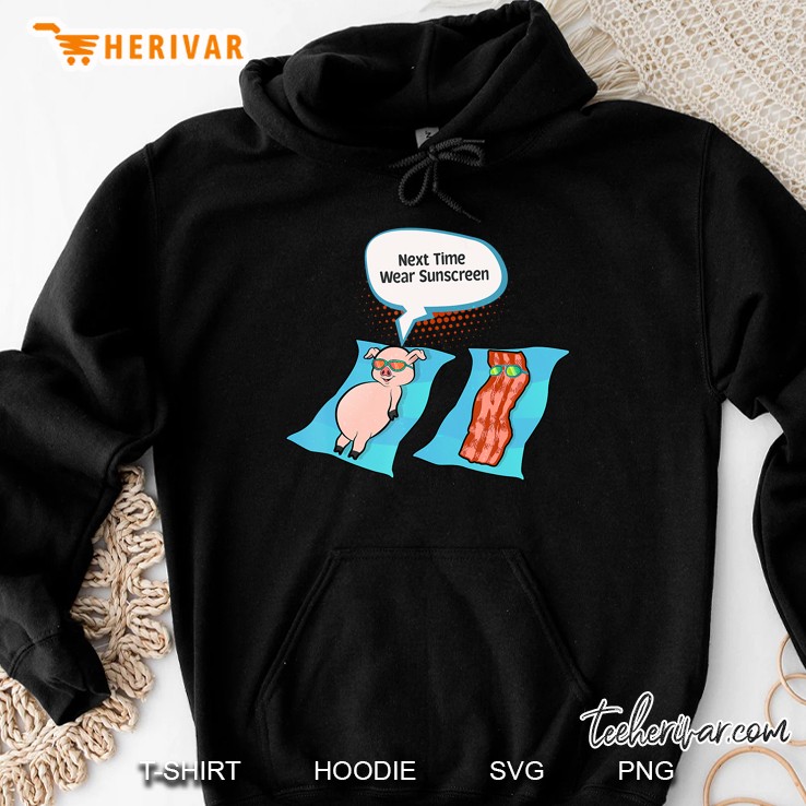 Next Time Wear Sunscreen Funny Pig Bacon Sunbathing Hoodie