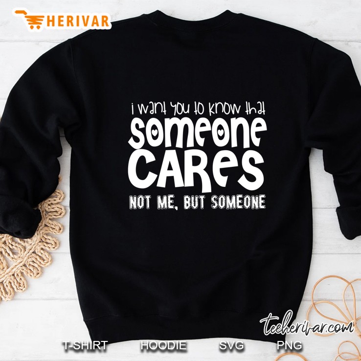 Sarcastic Funny Gift - I Want You To Know Someone Cares Sweatshirt